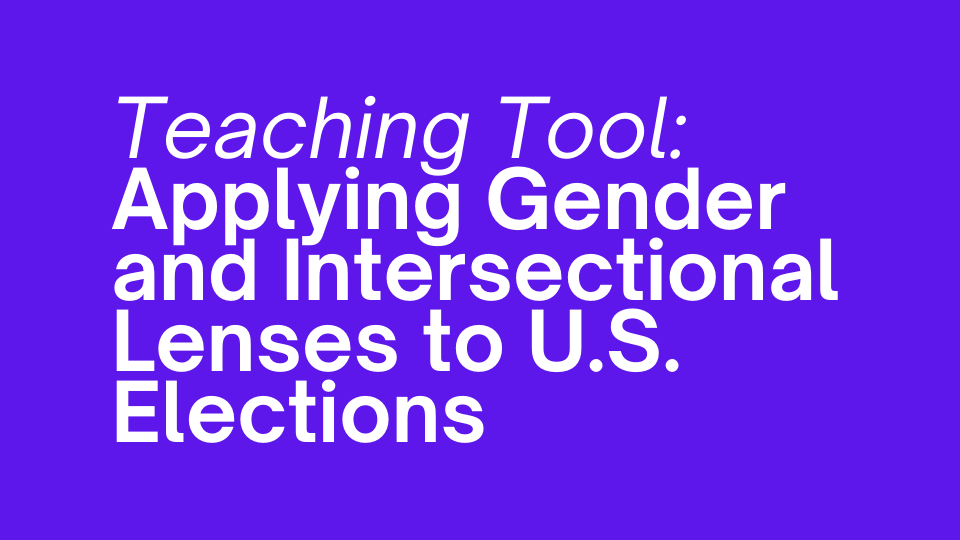 Teaching Tool: Applying Gender and Intersectional Lenses to U.S. Elections