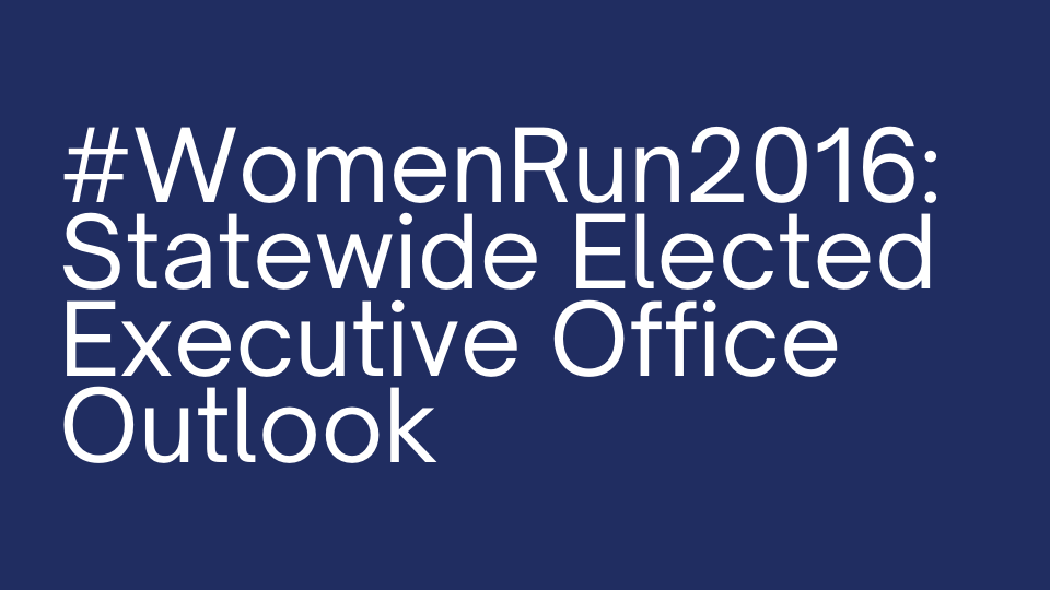 #WomenRun2026: Statewide Elected Executive Office Outlook