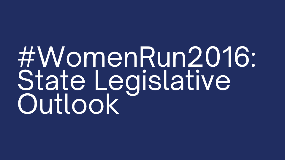 #WomenRun2016: State Legislative Outlook
