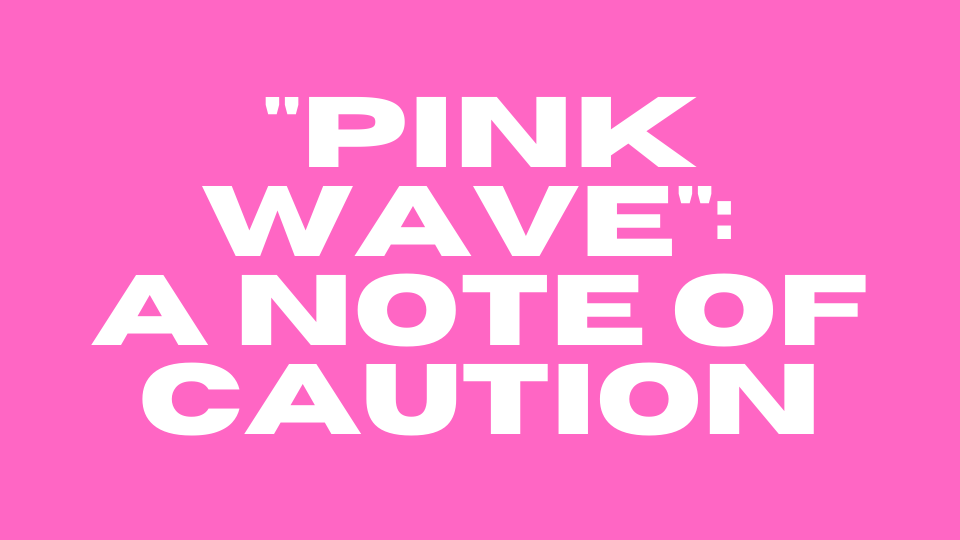 "Pink Wave": A Note of Caution (Big white block text on bright pink background)