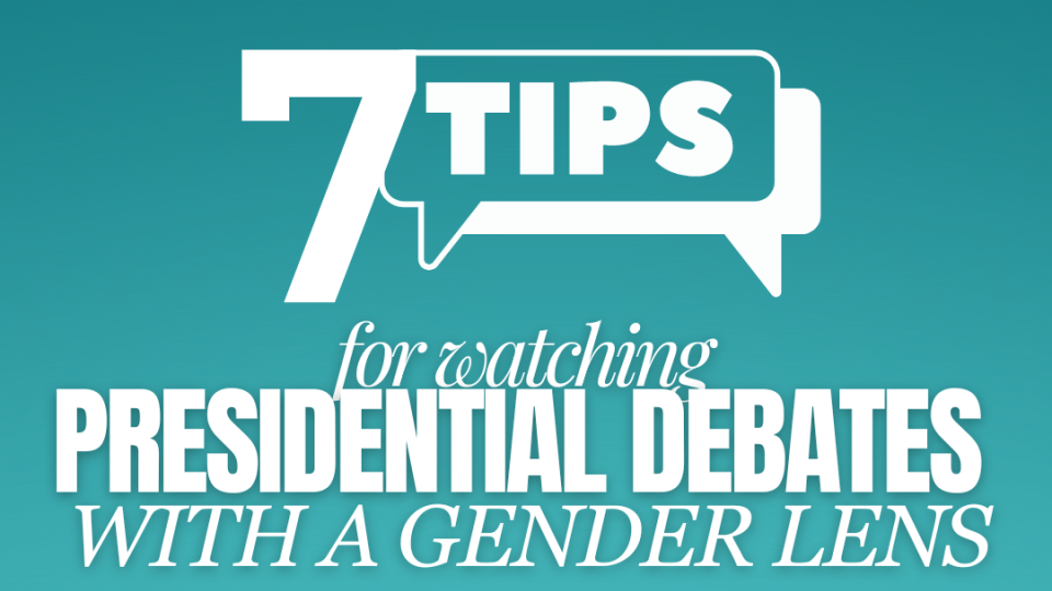 7 Tips for Watching Presidential Debates with a Gender Lens graphic
