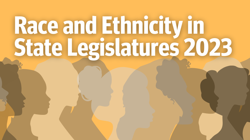 Race and ethnicity in state legislatures 2023